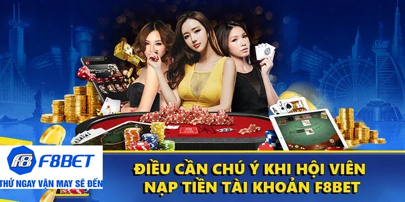 nạp tiền f8bet lưu ý
